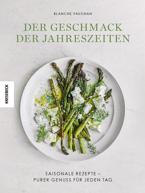 Der Geschmack der Jahreszeiten: Saisonale Rezepte – purer Genuss für jeden Tag