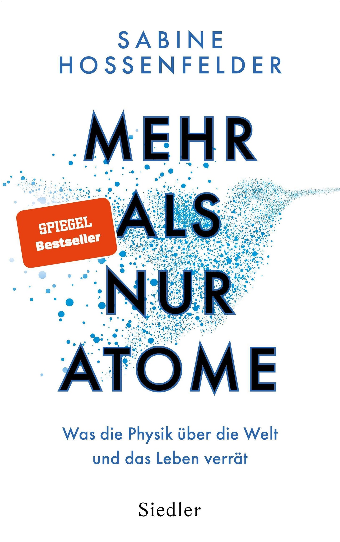 Mehr als nur Atome: Was die Physik über die Welt und das Leben verrät