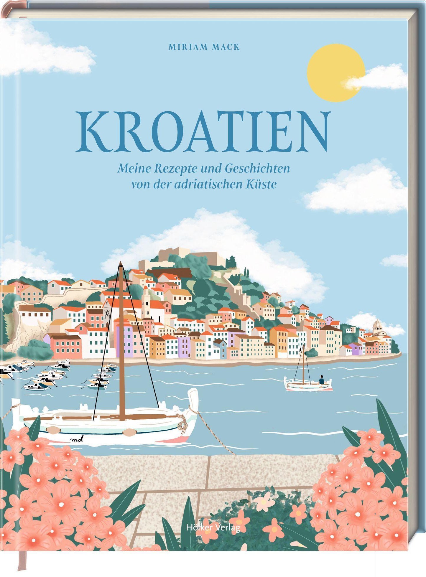 Kroatien: Meine Rezepte und Geschichten von der adriatischen Küste: Die besten Klassiker der kroatischen Küche, inspirierende Geschichten und traumhafte Fotografien