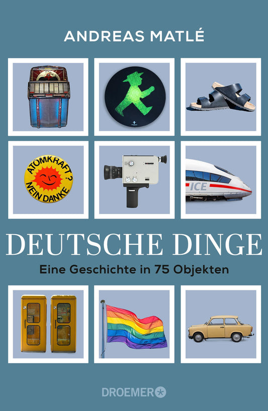 Deutsche Dinge: Eine Geschichte in 75 Objekten | Was Birkenstock, Prilblume und Tamagotchi über Deutschland erzählen