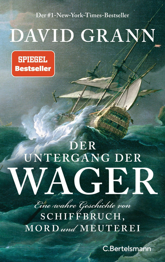 Der Untergang der ""Wager"": Eine wahre Geschichte von Schiffbruch, Mord und Meuterei - Der #1-New-York-Times-Bestseller
