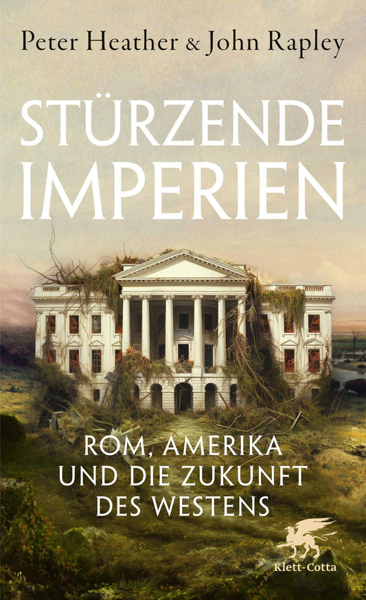 Stürzende Imperien: Rom, Amerika und die Zukunft des Westens