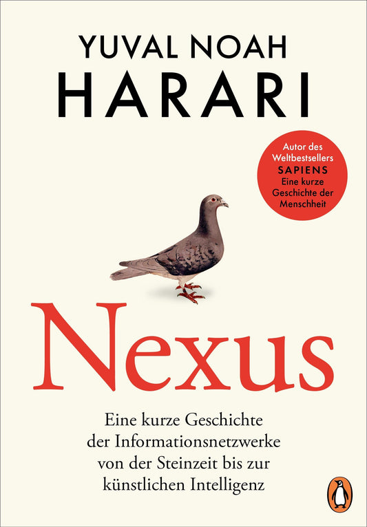 NEXUS: Eine kurze Geschichte der Informationsnetzwerke von der Steinzeit bis zur künstlichen Intelligenz - Vom Autor d. Bestsellers ""Sapiens. Eine kurze Geschichte der Menschheit"" - Deutsche Ausgabe