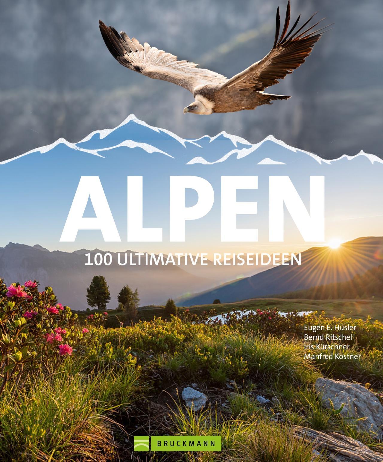 Reise-Bildband – Alpen: 100 ultimative Reiseideen, 100 Alpen Highlights in einem Buch