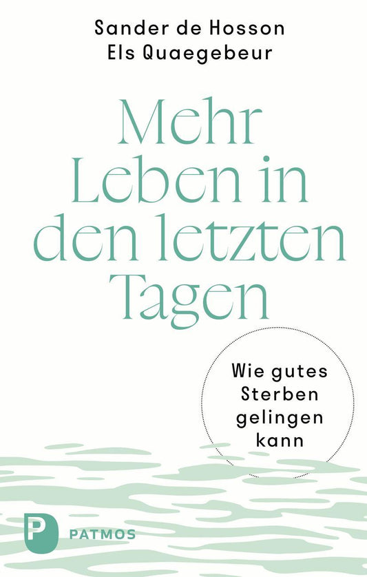 Mehr Leben in den letzten Tagen: Wie gutes Sterben gelingen kann