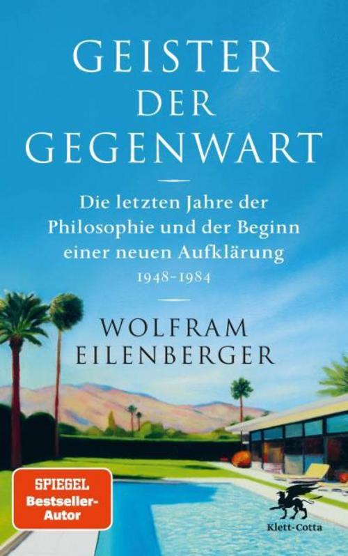 Geister der Gegenwart: Die letzten Jahre der Philosophie und der Beginn einer neuen Aufklärung 1948 – 1984