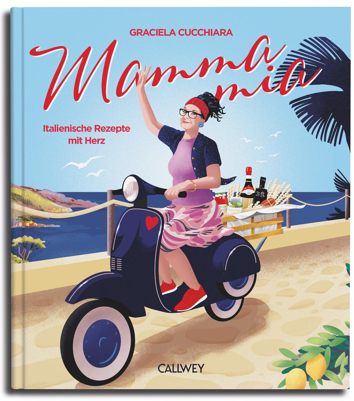 Mamma Mia: Italienische Rezepte mit Herz