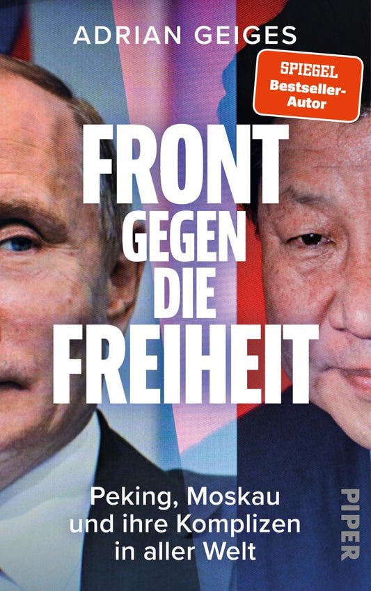 Front gegen die Freiheit: Peking, Moskau und ihre Komplizen in aller Welt