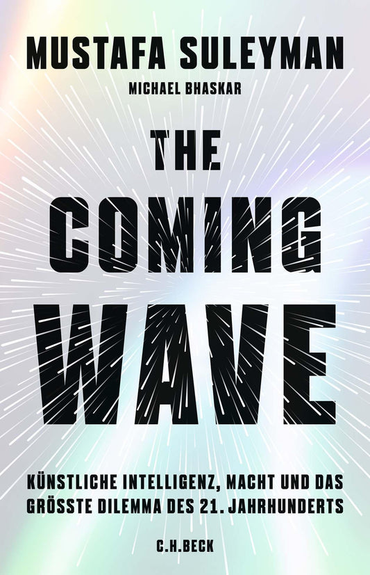 The Coming Wave: Künstliche Intelligenz, Macht und das größte Dilemma des 21. Jahrhunderts