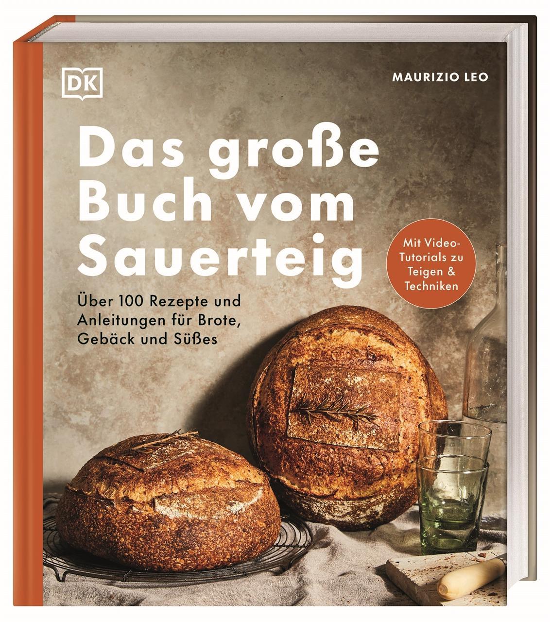 Das große Buch vom Sauerteig: Über 100 Rezepte und Anleitungen für Brote, Gebäck und Süßes. Mit Video-Tutorials zu Teigen und Techniken. Der New-York-Times-Bestseller von Maurizio Leo