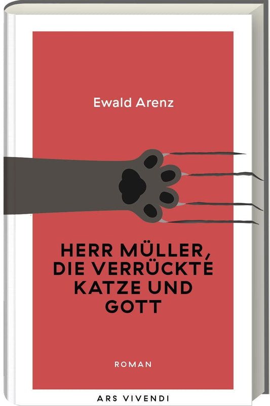 Herr Müller, die verrückte Katze und Gott: Ewald Arenz‘ humorvoller, heiter-sarkastischer Roman um Sinn und Unsinn des Lebens - Erfolgsausgabe