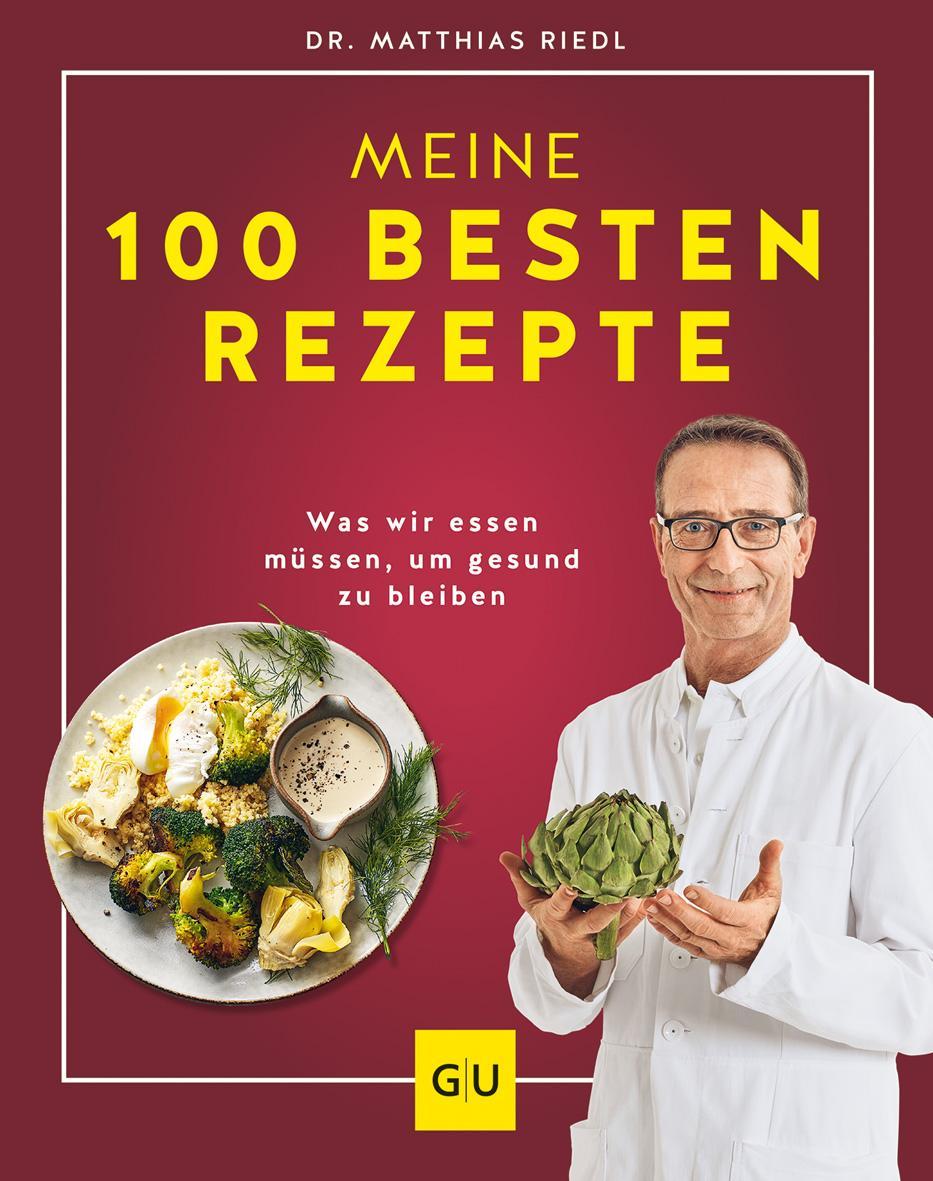 Dr. Riedl: Meine 100 besten Rezepte: Was wir essen müssen, um gesund zu bleiben (GU Diät&Gesundheit)