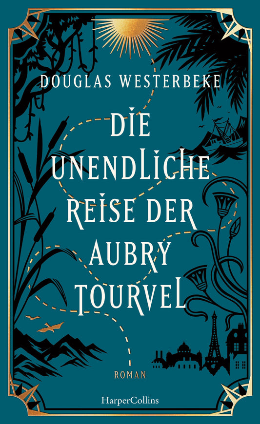 Die unendliche Reise der Aubry Tourvel: Roman | Magischer Realismus trifft Abenteuerroman | Für Fans von »Das unsichtbare Leben der Addie LaRue« und »Die Unbändigen« | Sommerroman 2024